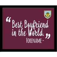 Personalised Burnley FC Best Boyfriend In The World 10x8 Photo Framed